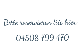 Bitte reservieren Sie hier: 04508 799 470